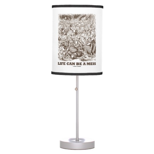 Life Can Be A Mess Wonderland Battle Humor Table Lamp | Zazzle.c
