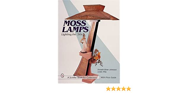 Moss Lamps: Lighting the '50s (Schiffer Book for Collectors with .