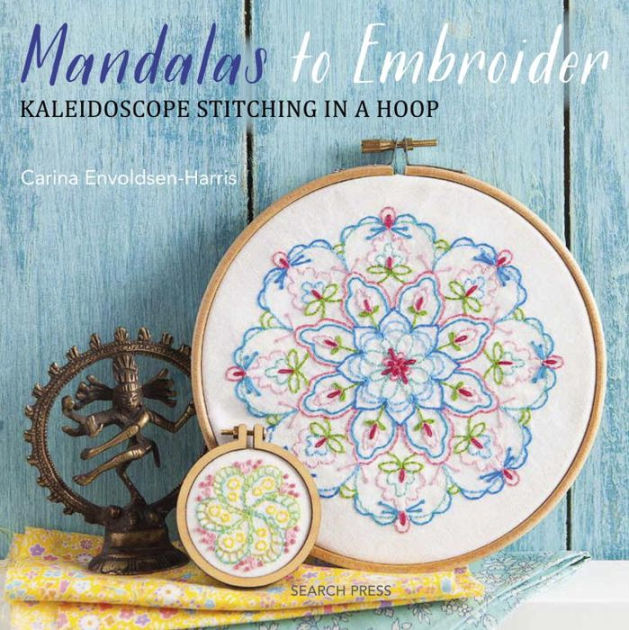Mandalas to Embroider: Kaleidoscope Stitching in a Hoop by Carina .